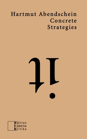 Abendschein, Hartmut. Concrete Strategies - Exercises on "Oblique Strategies". edition taberna kritika, 2023.