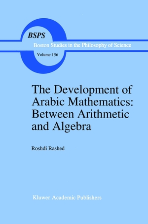 Rashed, R.. The Development of Arabic Mathematics: Between Arithmetic and Algebra. Springer Netherlands, 2010.