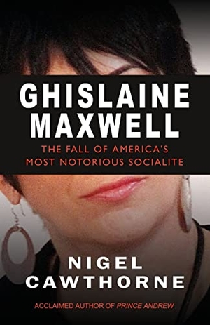 Cawthorne, Nigel. Ghislaine Maxwell - Epstein and the Fall of America's Most Notorious Socialite. Gibson Square Books, 2021.