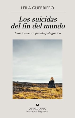 Guerriero, Leila. Suicidas del Fin del Mundo, Los. Editorial Anagrama, 2026.
