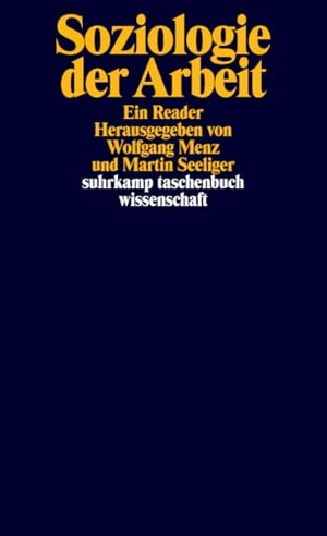Menz, Wolfgang / Martin Seeliger (Hrsg.). Soziologie der Arbeit - Ein Reader | Eine kompakte Einführung in die arbeitssoziologische Forschung und Theorie. Suhrkamp Verlag, 2024.