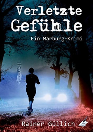 Güllich, Rainer. Verletzte Gefühle - Ein Marburg-Krimi. Karina Verlag Wien, 2020.