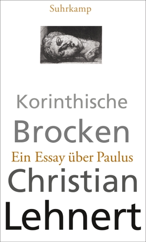 Lehnert, Christian. Korinthische Brocken - Ein Essay über Paulus. Suhrkamp Verlag AG, 2013.