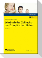 Lehrbuch des Zollrechts der Europäischen Union