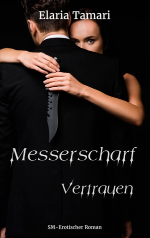 Tamari, Elaria. Messerscharf - Vertrauen. Books on Demand, 2024.