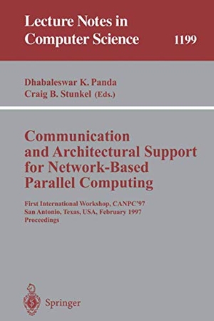 Stunkel, Craig B. / Dhabaleswar K. Panda (Hrsg.). Communication and Architectural Support for Network-Based Parallel Computing - First International Workshop, CANPC'97, San Antonio, Texas, USA, February 1-2, 1997 Proceedings. Springer Berlin Heidelberg, 1997.