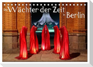 Die Wächter der Zeit in Berlin (Tischkalender 2024 DIN A5 quer), CALVENDO Monatskalender
