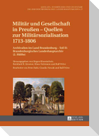 Militär und Gesellschaft in Preußen ¿ Quellen zur Militärsozialisation 1713¿1806