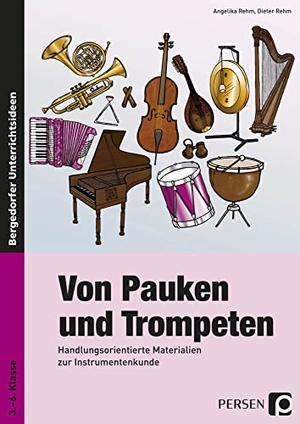 Rehm, Angelika / Dieter Rehm. Von Pauken und Trompeten - Handlungsorientierte Materialien zur Instrumentenkunde (3. bis 6. Klasse). Persen Verlag i.d. AAP, 2015.