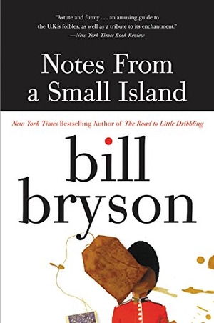 Bryson, Bill. Notes from a Small Island. HarperCollins Publishers, 2001.