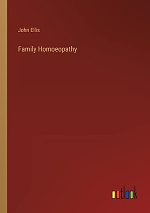 Ellis, John. Family Homoeopathy. Outlook Verlag, 2023.