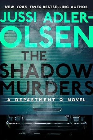 Adler-Olsen, Jussi. The Shadow Murders: A Department Q Novel. DUTTON BOOKS, 2022.