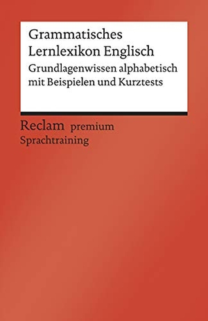 Williams, Andrew. Grammatisches Lernlexikon Englisch - Grundlagenwissen alphabetisch mit Beispielen und Kurztests. B1-B2 (GER). Reclam Philipp Jun., 2020.