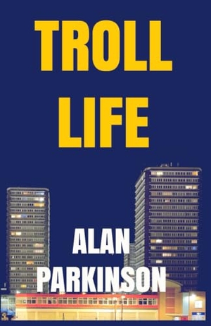 Parkinson, Alan. Troll Life. Independently published, 2018.