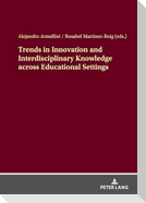 Trends in Innovation and Interdisciplinary Knowledge across Educational Settings