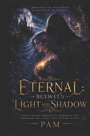 Pam. Between Light and Shadow - A Dark Fantasy Romance of Forbidden Love, Obsession, and a Soul That Refuses to Fall. Independently published, 2026.