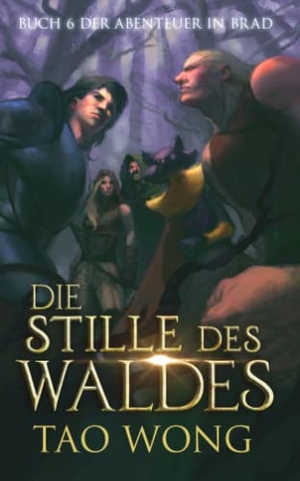 Wong, Tao. Die Stille des Waldes - Ein LitRPG Roman. Starlit Publishing, 2021.