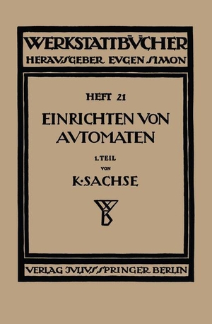 Sachse, Karl. Das Einrichten von Automaten - Erster Teil Die Automaten System Spencer und Brown & Sharpe. Springer Vienna, 1925.