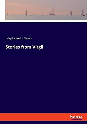 Virgil / Alfred J. Church. Stories from Virgil. hansebooks, 2021.