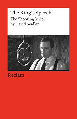 Walther, Lutz (Hrsg.). The King's Speech - The Shooting Script by David Seidler. Reclam Philipp Jun., 2012.