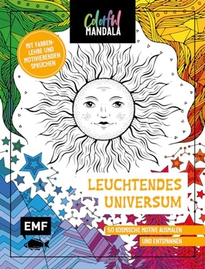 Colorful Mandala - Leuchtendes Universum - 50 kosmische Motive ausmalen und entspannen | Mit Farbenlehre und spirituellen Sprüchen. Edition Michael Fischer, 2024.