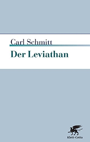 Schmitt, Carl. Der Leviathan in der Staatslehre des Thomas Hobbes - Sinn und Fehlschlag eines politischen Symbols. Klett-Cotta Verlag, 2015.