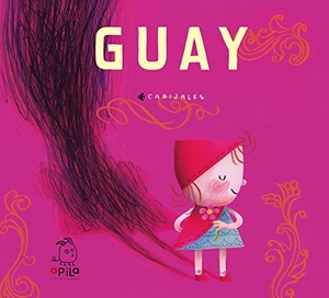 Garrido, Raquel / Harold Jiménez Canizales. Guay. Apila Ediciones, 2017.
