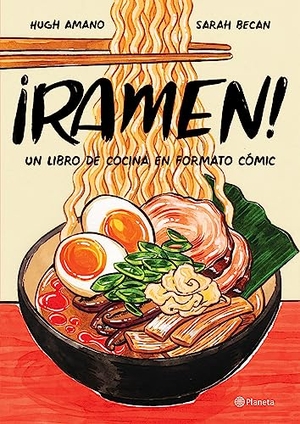 Amano, Hugh / Sarah Becan. ¡Ramen! - Un Libro de Cocina En Formato Cómic. Planeta Publishing Corp, 2023.