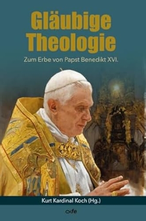 Koch, Kurt (Hrsg.). Gläubige Theologie - Zum Erbe von Papst Benedikt XVI.. Fe-Medienverlags GmbH, 2024.