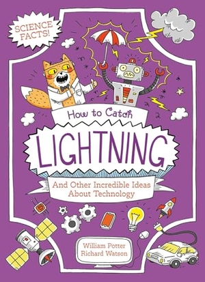 Potter, William C. How to Catch Lightning and Other Incredible Ideas about Technology. Arcturus Publishing, 2026.
