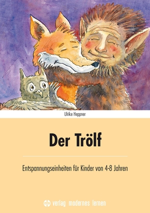 Heppner, Ulrike. Der Trölf - Entspannungseinheiten für Kinder von 4-8 Jahren. Modernes Lernen Borgmann, 2016.