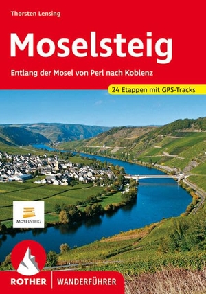 Lensing, Thorsten. Moselsteig - entlang der Mosel von Perl nach Koblenz. 24 Etappen mit GPS-Tracks. Bergverlag Rother, 2024.