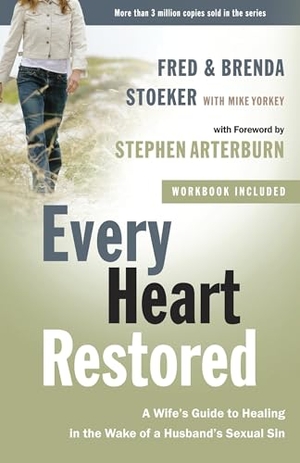 Stoeker, Fred / Brenda Stoeker. Every Heart Restored - A Wife's Guide to Healing in the Wake of a Husband's Sexual Sin. Random House, 2010.