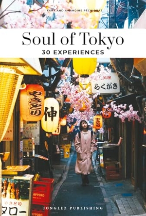 Péchiodat, Amandine / Fany Péchiodat. Soul of Tokyo - 30 Experiences. Jonglez Publishing, 2025.