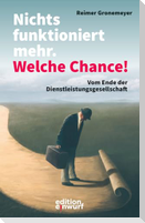 Nichts funktioniert mehr. Welche Chance!
