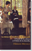 La mesa de madera de manzano ; El paraíso de los solteros ; El tártaro de las doncellas