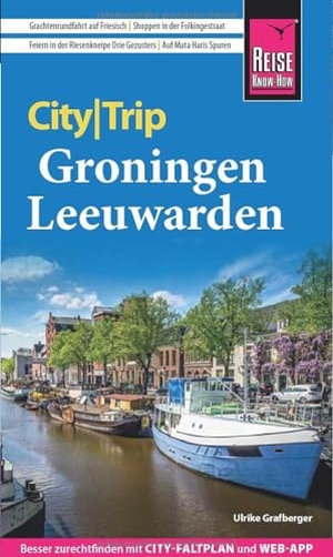 Grafberger, Ulrike. Reise Know-How CityTrip Groningen und Leeuwarden - Reiseführer mit Stadtplan und kostenloser Web-App. Reise Know-How Rump GmbH, 2024.
