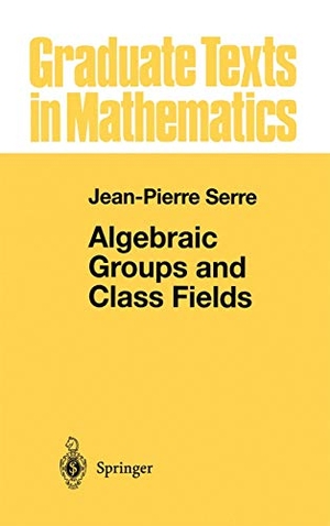 Serre, Jean-Pierre. Algebraic Groups and Class Fields. Springer New York, 1987.
