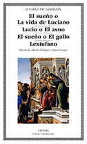 El sueño o La vida de Luciano ; Lucio o El asno ; El sueño o El gallo ; Lexiufano