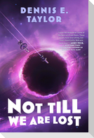 Not Till We Are Lost