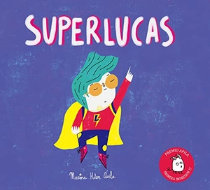 Garrido, Raquel / Marina Hernández Ávila. Superlucas. Apila Ediciones, 2017.