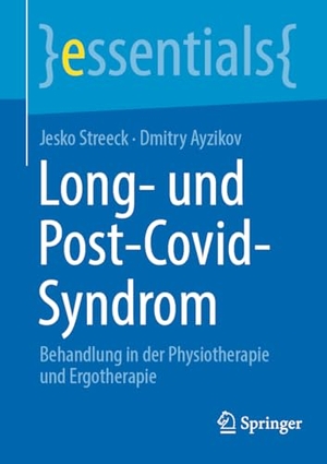 Streeck, Jesko / Dmitry Ayzikov. Long- und Post-Covid-Syndrom - Behandlung in der Physiotherapie und Ergotherapie. Springer, 2025.