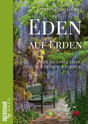 Hasselhorst, Christa. Eden auf Erden: Die Liebe zwischen Mensch und Garten. Corso Verlag, 2020.