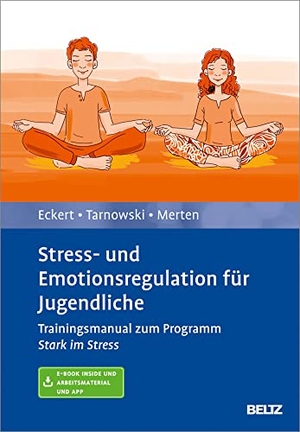 Eckert, Marcus / Tarnowski, Torsten et al. Stress- und Emotionsregulation für Jugendliche - Trainingsmanual zum Programm »Stark im Stress«. Mit E-Book inside und Arbeitsmaterial. Psychologie Verlagsunion, 2019.