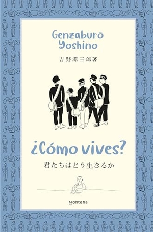 Yoshino, Genzaburo. ¿Cómo Vives? / How Do You Live?. Prh Grupo Editorial, 2021.