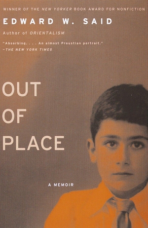 Said, Edward W. Out of Place - A Memoir. Knopf Doubleday Publishing Group, 2000.