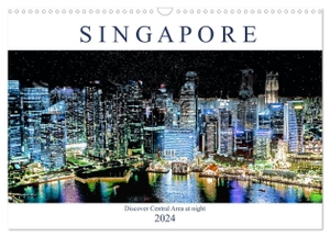 Meyer, Dieter. Singapore - Discover Central Area at night (Wall Calendar 2024 DIN A3 landscape), CALVENDO 12 Month Wall Calendar - Spectacular pictures from the Central Area of Singapore at night.. Calvendo, 2023.
