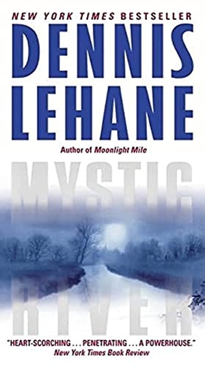 Lehane, Dennis. Mystic River. HarperCollins, 2011.