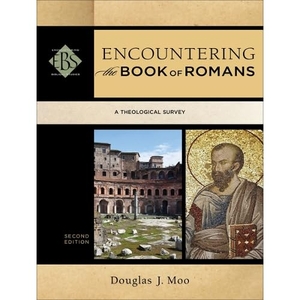 Moo, Douglas J. Encountering the Book of Romans - A Theological Survey. Baker Publishing Group, 2014.