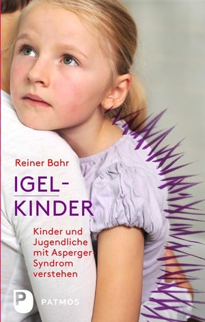 Bahr, Reiner. Igel-Kinder - Kinder und Jugendliche mit Asperger-Sydrom verstehen. Patmos-Verlag, 2013.